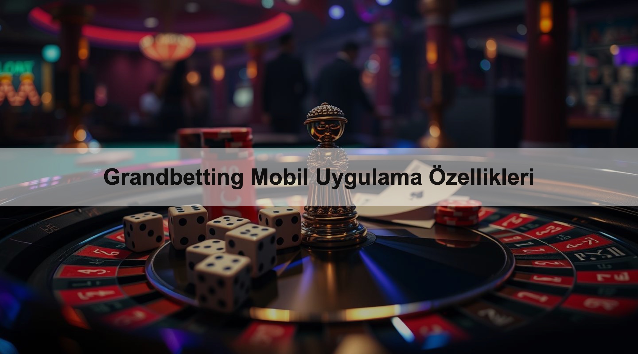 Grandbetting Mobil Uygulama Özellikleri 1 Grandbetting Mobil Uygulama Özellikleri